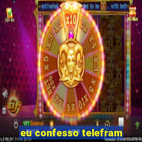 eu confesso telefram